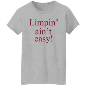 Limpin Aint Easy T Shirts Hoodie Sweatshirt 7