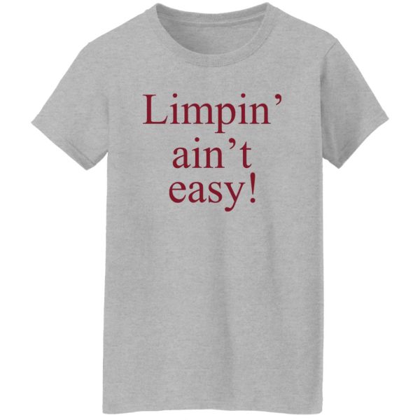 Limpin’ Ain’t Easy T-Shirts, Hoodie, Sweatshirt