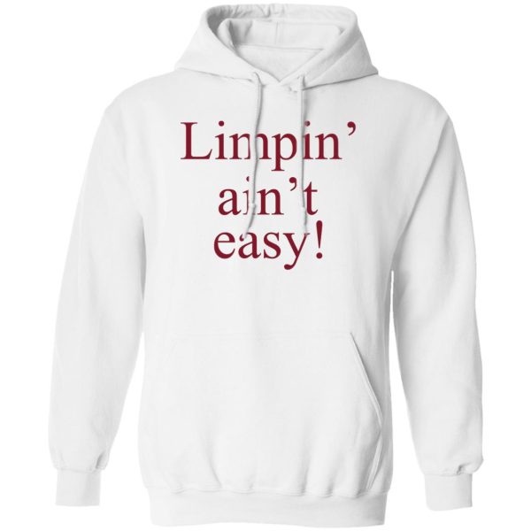 Limpin’ Ain’t Easy T-Shirts, Hoodie, Sweatshirt