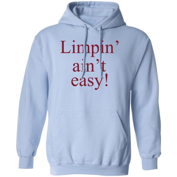 Limpin’ Ain’t Easy T-Shirts, Hoodie, Sweatshirt