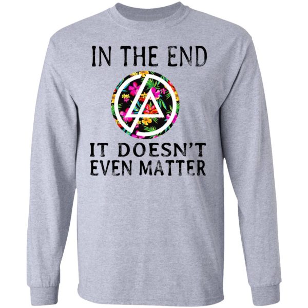 Linkin Park In The End It Doesn’t Even Matter T-Shirts