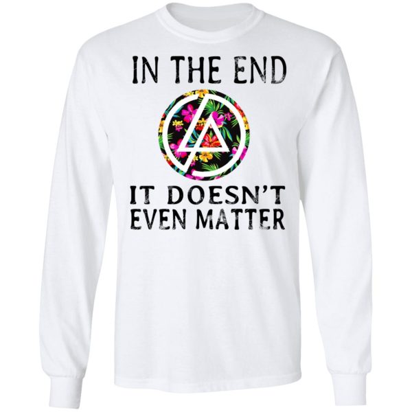 Linkin Park In The End It Doesn’t Even Matter T-Shirts