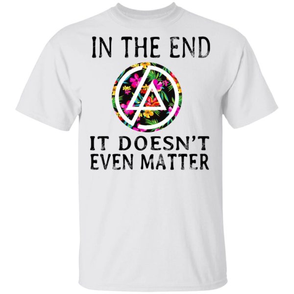 Linkin Park In The End It Doesn’t Even Matter T-Shirts