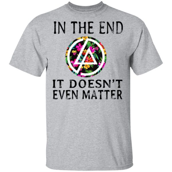 Linkin Park In The End It Doesn’t Even Matter T-Shirts