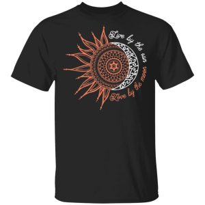 Live By The Sun Love By The Moon Shirt Live By The Sun Love By The Moon Shirt