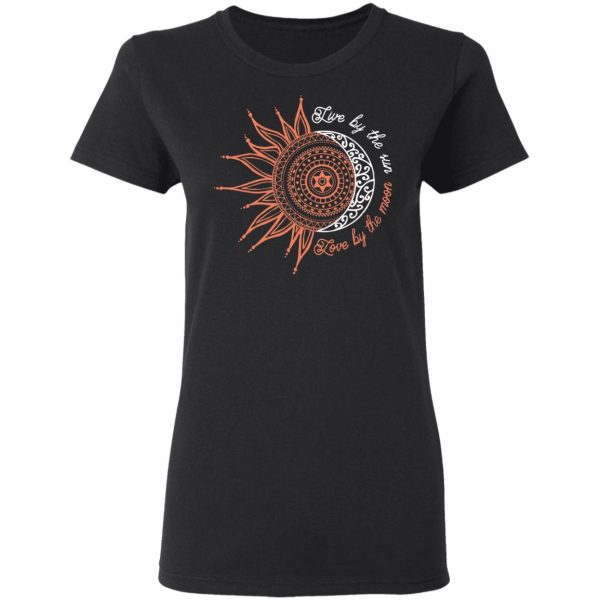 Live By The Sun Love By The Moon Shirt