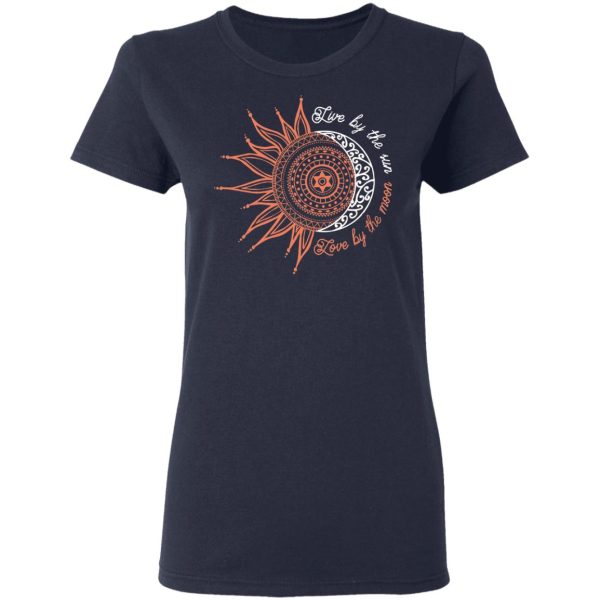 Live By The Sun Love By The Moon Shirt