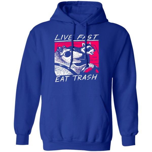 Live Fast Eat Trash Living The Life T-Shirts, Hoodie, Sweatshirt