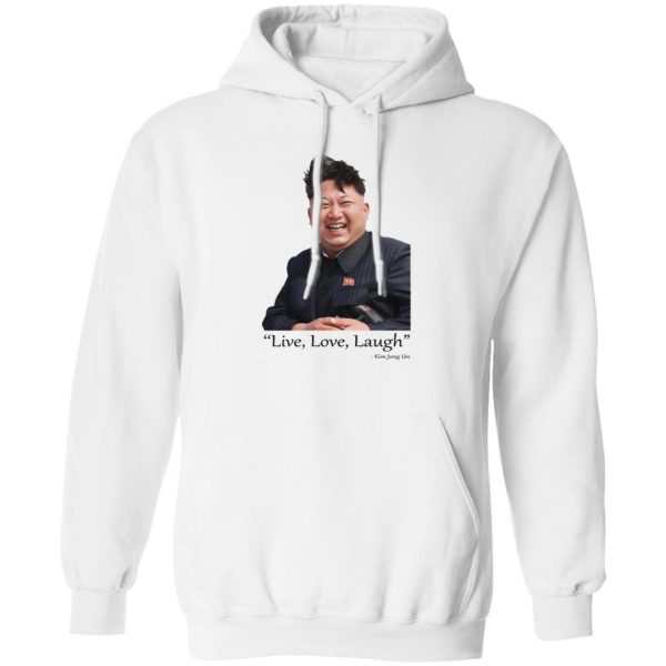 Live Love Laugh Kim Jong Un T-Shirts, Hoodies, Sweater