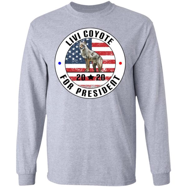 Livi Coyote For President 2020 T-Shirts, Hoodies, Sweatshirt