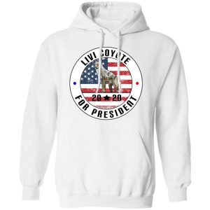 Livi Coyote For President 2020 T Shirts Hoodies Sweatshirt 6
