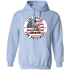 Livi Coyote For President 2020 T Shirts Hoodies Sweatshirt 7