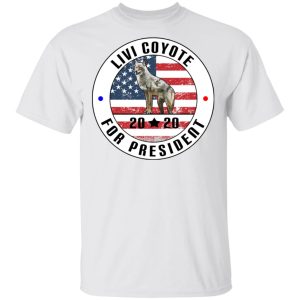 Livi Coyote For President 2020 T Shirts Hoodies Sweatshirt 8