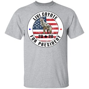 Livi Coyote For President 2020 T Shirts Hoodies Sweatshirt 9