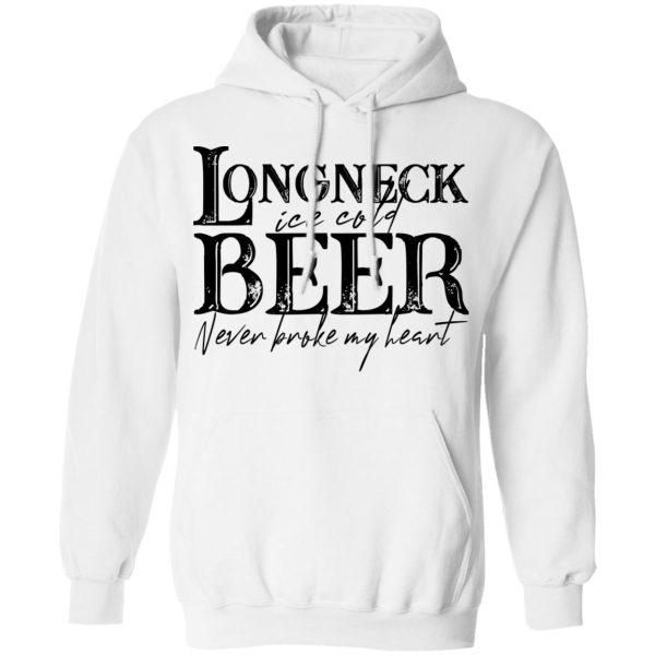 Longneck Ice Cold Beer Never Broke My Heart Shirt