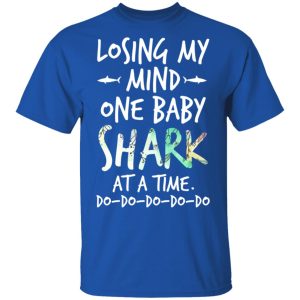 Losing My Mind One Baby Shark At A Time Do Do Do Do Do T Shirts 12