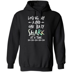 Losing My Mind One Baby Shark At A Time Do Do Do Do Do T Shirts 6