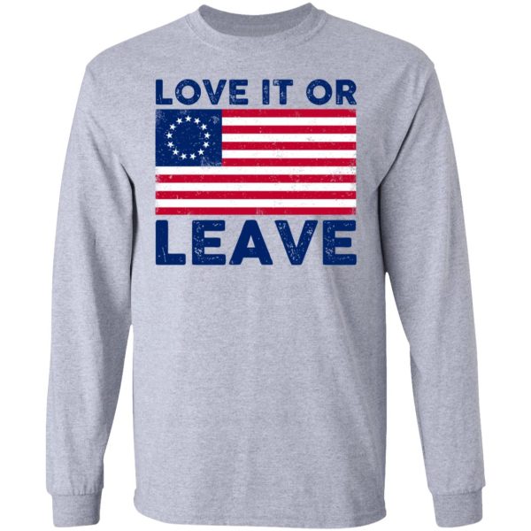 Love It Or Leave Shirt