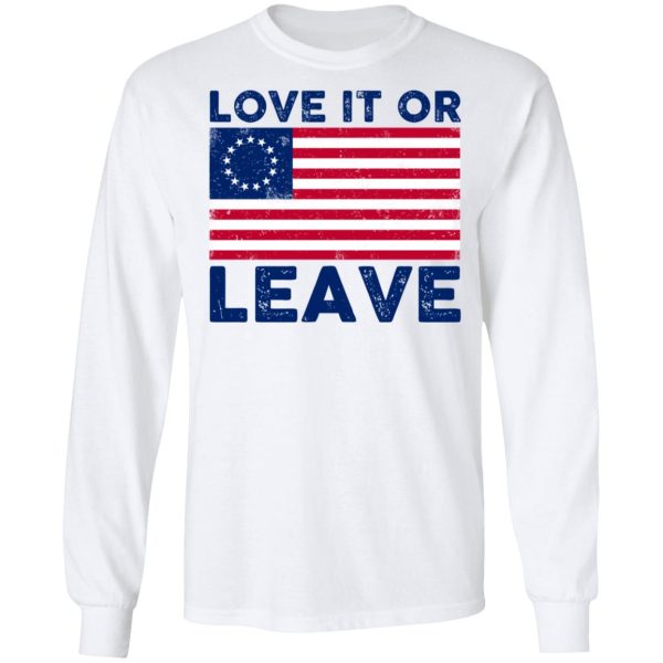 Love It Or Leave Shirt