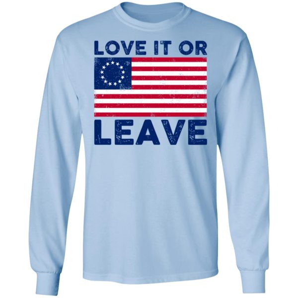 Love It Or Leave Shirt