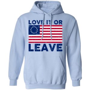 Love It Or Leave Shirt 9 Love It Or Leave Shirt 7