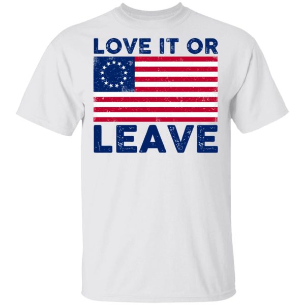 Love It Or Leave Shirt