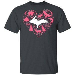 Love Upper Peninsula Shirt Love Upper Peninsula Shirt