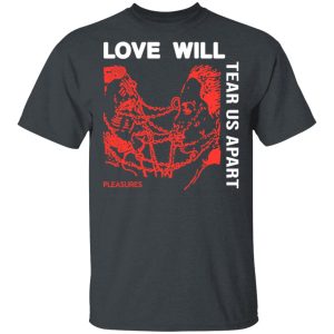 Love Will Tear Us Apart T-Shirts Love Will Tear Us Apart T-Shirts