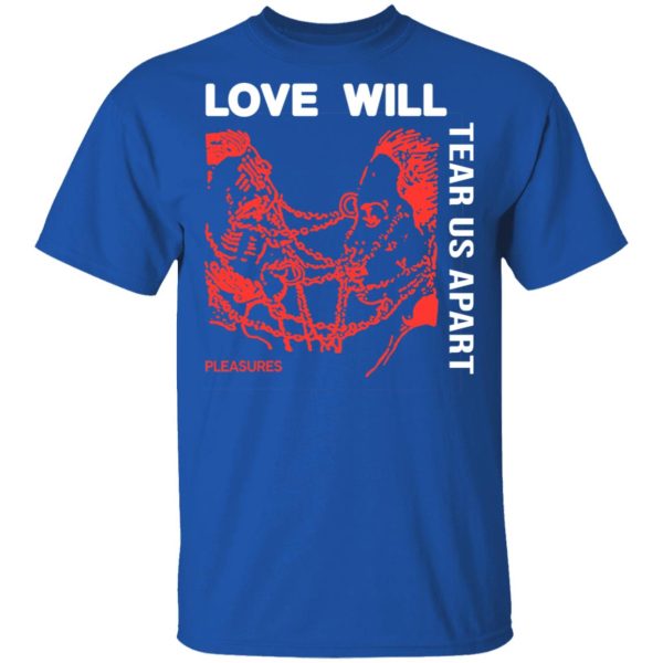 Love Will Tear Us Apart T-Shirts