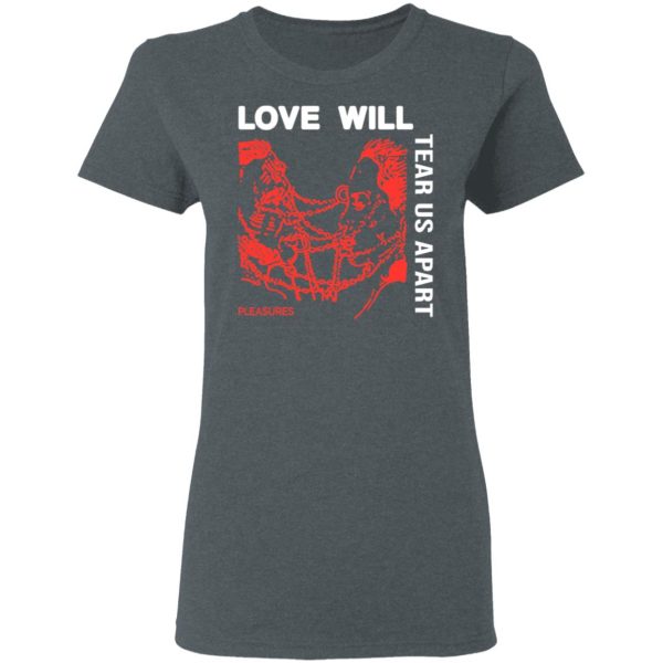 Love Will Tear Us Apart T-Shirts