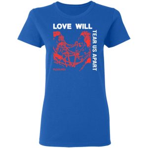 Love Will Tear Us Apart T Shirts 4