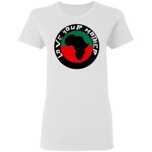 Love Your Mother Shirt 11