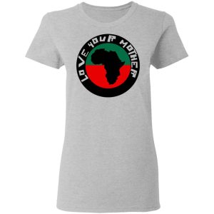 Love Your Mother Shirt 12