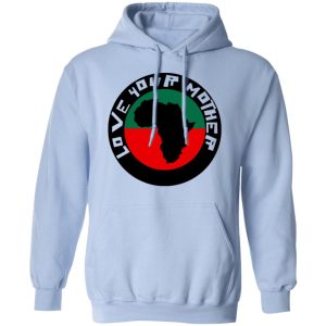 Love Your Mother Shirt 7