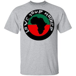 Love Your Mother Shirt 9