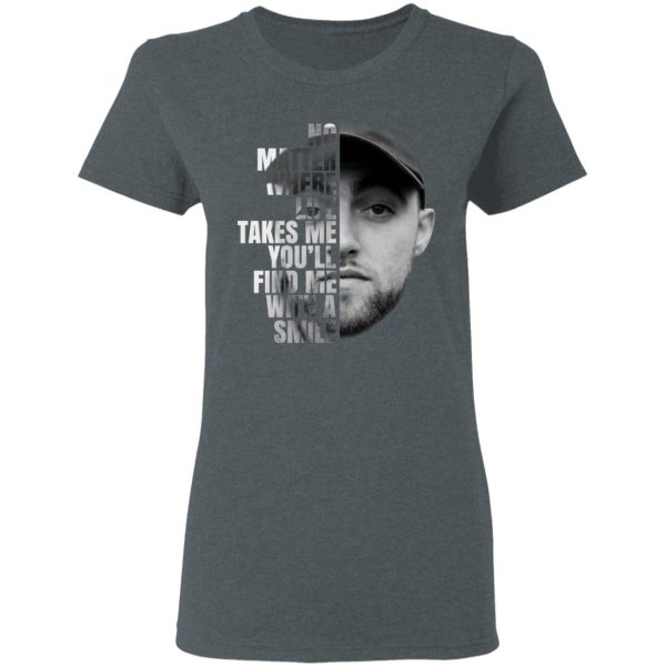 Mac Miller No Matter Where Life Takes Me You’ll Find Me With A Smile T-Shirts