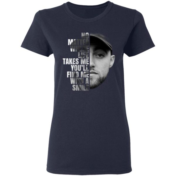 Mac Miller No Matter Where Life Takes Me You’ll Find Me With A Smile T-Shirts