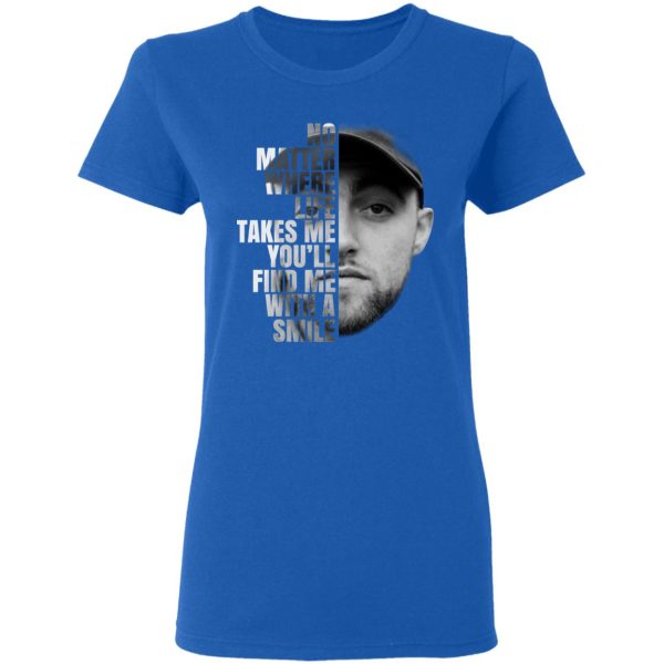 Mac Miller No Matter Where Life Takes Me You’ll Find Me With A Smile T-Shirts