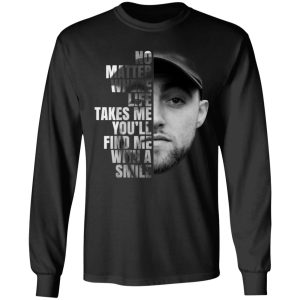 Mac Miller No Matter Where Life Takes Me You'll Find Me With A Smile T Shirts 5