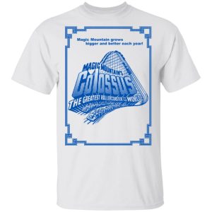 Magic Mountains Colossus The Greatest Roller Coaster In The World T Shirts 8
