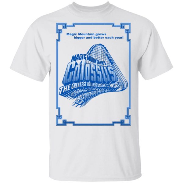 Magic Mountain’s Colossus The Greatest Roller Coaster In The World T-Shirts