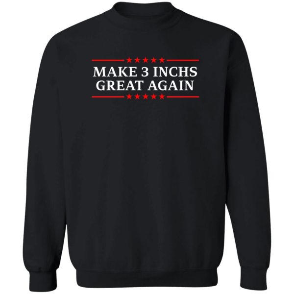 Make 3 Inches Great Again T-Shirts, Hoodies, Sweater