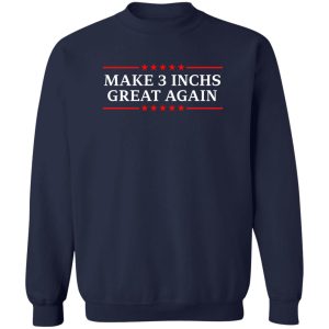 Make 3 Inches Great Again T Shirts Hoodies Sweater 12