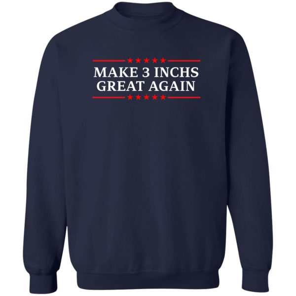 Make 3 Inches Great Again T-Shirts, Hoodies, Sweater