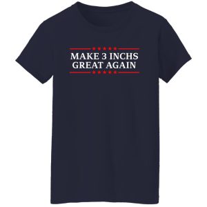 Make 3 Inches Great Again T Shirts Hoodies Sweater 7