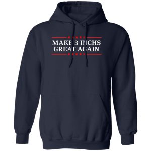 Make 3 Inches Great Again T Shirts Hoodies Sweater 8