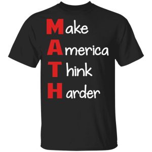 Make America Think Harder T-Shirts Make America Think Harder T-Shirts