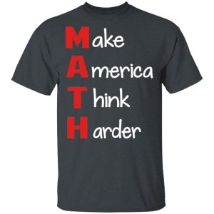 Make America Think Harder T-Shirts Make America Think Harder T-Shirts