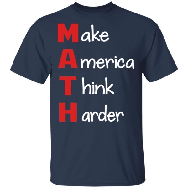 Make America Think Harder T-Shirts