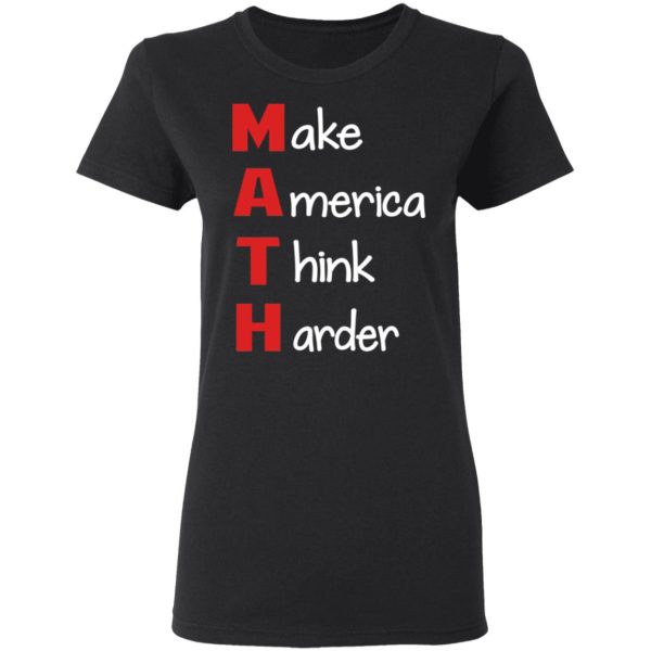 Make America Think Harder T-Shirts